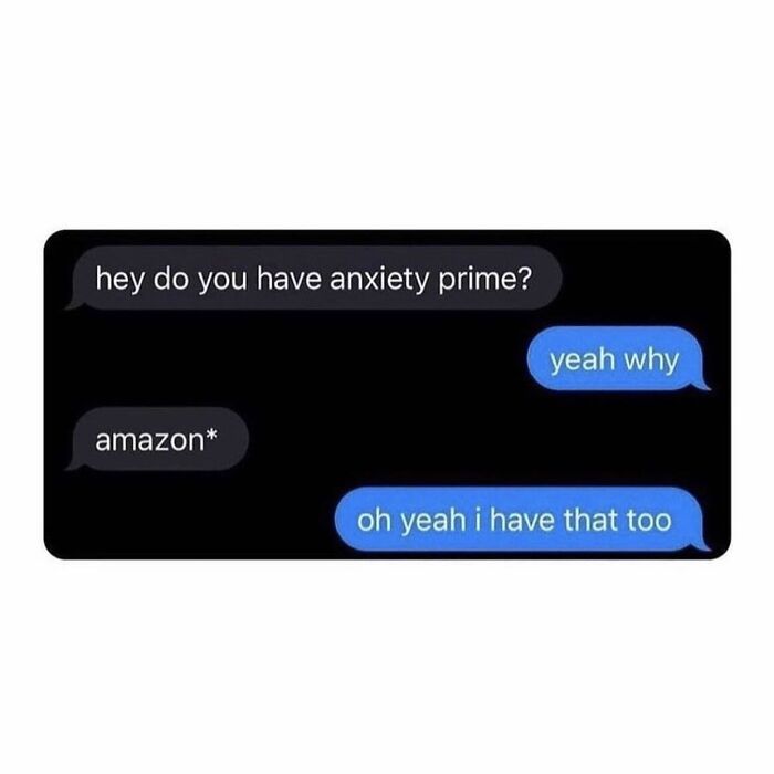 Text conversation meme with a funny twist: "Anxiety Prime" mistaken for "Amazon," highlighting relatable humor.