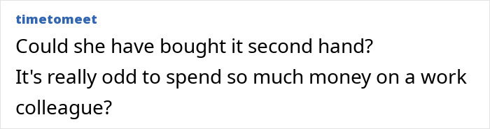 Comment questioning why a "work wife" would spend so much money on a gift, suggesting it was bought second-hand. Comment questioning why a "work wife" would spend so much money on a gift, suggesting it was bought second-hand.
