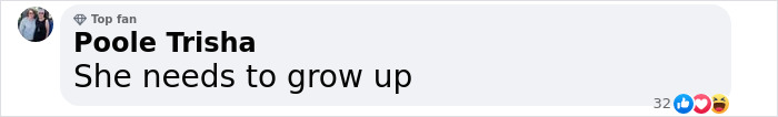 Comment from a user named Trisha expressing disapproval with the text, "She needs to grow up. Comment from a user named Trisha expressing disapproval with the text, "She needs to grow up.
