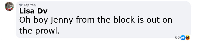 Comment text reading "Oh boy Jenny from the block is out on the prowl," with various reaction emojis. Comment text reading "Oh boy Jenny from the block is out on the prowl," with various reaction emojis.