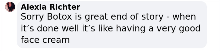 Comment discusses Botox benefits, comparing it to high-quality face cream in a conversation about natural aging vs. cosmetic procedures. Comment discusses Botox benefits, comparing it to high-quality face cream in a conversation about natural aging vs. cosmetic procedures.