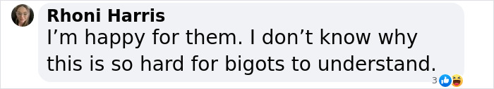 Text reads: "I'm happy for them. I don't know why this is so hard for bigots to understand. Text reads: "I'm happy for them. I don't know why this is so hard for bigots to understand.