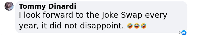 Comment about enjoying the Joke Swap, featuring emojis, from user Tommy Dinardi. Comment about enjoying the Joke Swap, featuring emojis, from user Tommy Dinardi.