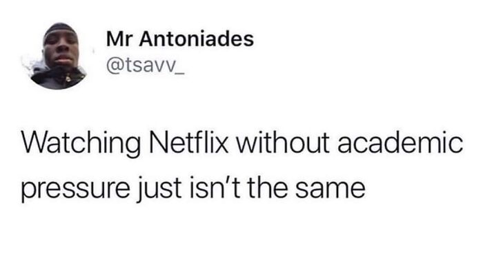 Science meme text: "Watching Netflix without academic pressure just isn’t the same," highlighting relatable humor in knowledge.
