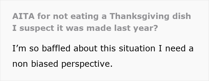 Text-based meme questioning Thanksgiving dish freshness, seeking a non-biased perspective. Text-based meme questioning Thanksgiving dish freshness, seeking a non-biased perspective.