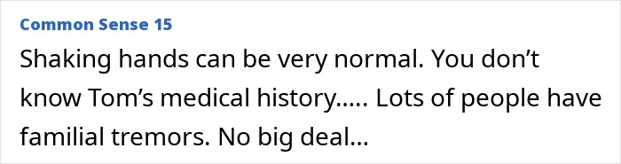Text discussing concerns about a public figure's trembling hands, mentioning familial tremors as common and no big deal. Text discussing concerns about a public figure's trembling hands, mentioning familial tremors as common and no big deal.
