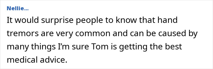 Comment addressing hand tremors, with a positive note about Tom Hanks and medical advice. Comment addressing hand tremors, with a positive note about Tom Hanks and medical advice.