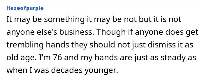 Comment discussing trembling hands and aging. Comment discussing trembling hands and aging.