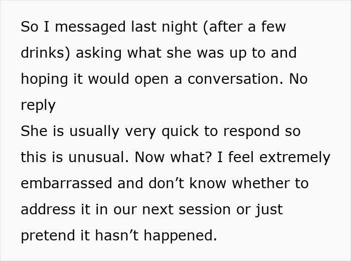 Woman Falls For Therapist, Considers Leaving Partner, Shocked By Silence After Drunk Text Woman Falls For Therapist, Considers Leaving Partner, Shocked By Silence After Drunk Text