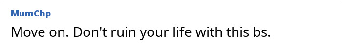 "Comment advising to move on from relationship issues with partner's mom. "Comment advising to move on from relationship issues with partner's mom.