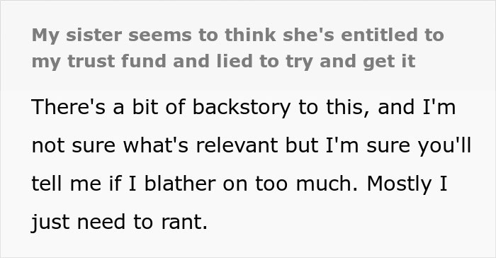 Text discussing a sister's deceit to access a trust fund, with a person expressing frustration about the situation. Text discussing a sister's deceit to access a trust fund, with a person expressing frustration about the situation.