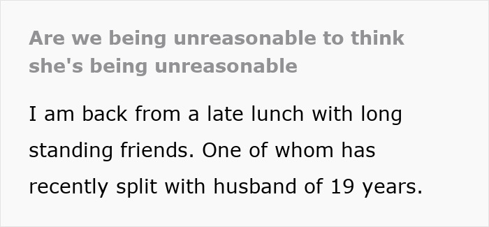 Text discussing an unreasonable friend relationship after a friend's 19-year marriage ended. Text discussing an unreasonable friend relationship after a friend's 19-year marriage ended.