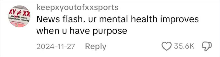 Comment discussing mental health related to purpose, from user with a profile saying "Say No to male competing as females. Comment discussing mental health related to purpose, from user with a profile saying "Say No to male competing as females.