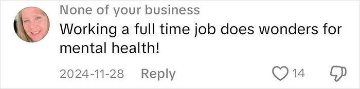 Comment on mental health and employment, saying "Working a full-time job does wonders for mental health! Comment on mental health and employment, saying "Working a full-time job does wonders for mental health!