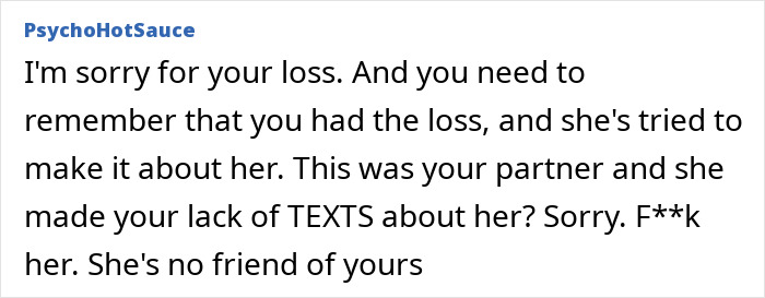 Text message discussing loss of partner and criticizing a friend's reaction. Text message discussing loss of partner and criticizing a friend's reaction.
