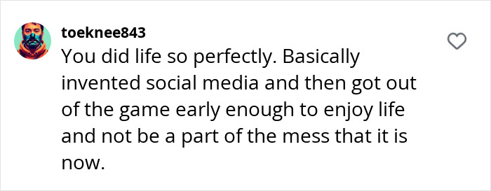 A user comment praising MySpace founder for inventing social media and retiring early. A user comment praising MySpace founder for inventing social media and retiring early.