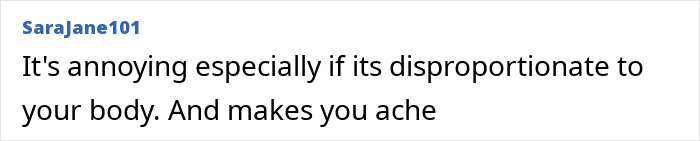 Comment from user SaraJane101 discussing disproportionate body ache related to breast size. Comment from user SaraJane101 discussing disproportionate body ache related to breast size.