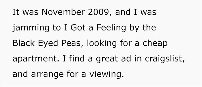 Text describing a guy's experience getting scammed over an apartment in 2009 while listening to music. Text describing a guy's experience getting scammed over an apartment in 2009 while listening to music.
