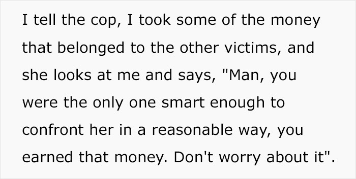 Text about a man confronting a scammer over an apartment and being told by the cop that he earned the money back. Text about a man confronting a scammer over an apartment and being told by the cop that he earned the money back.