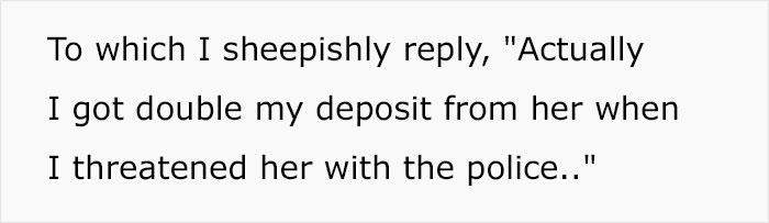 Text describing scammed guy getting double deposit back by threatening with police. Text describing scammed guy getting double deposit back by threatening with police.