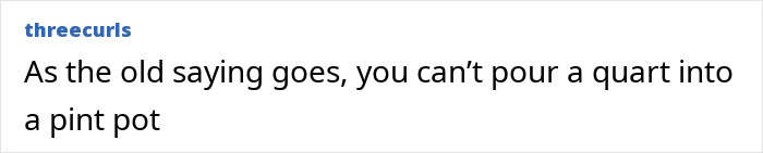 Text reads: "As the old saying goes, you can't pour a quart into a pint pot. Text reads: "As the old saying goes, you can't pour a quart into a pint pot.