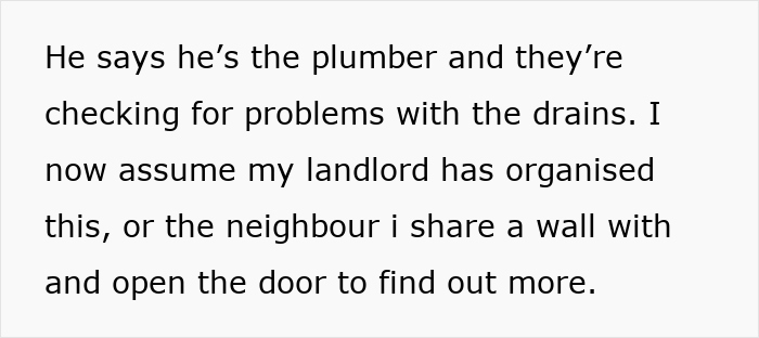 Text image of a homeowner discovering plumbers checking drains, suspecting neighbors secretly sent them. Text image of a homeowner discovering plumbers checking drains, suspecting neighbors secretly sent them.