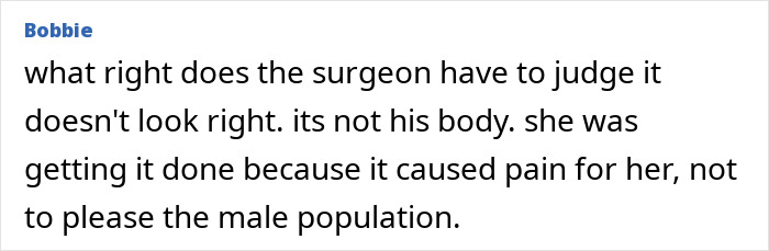 Text comment criticizing a surgeon's decision during Brooke Shields' labia surgery for appearance-related alterations. Text comment criticizing a surgeon's decision during Brooke Shields' labia surgery for appearance-related alterations.
