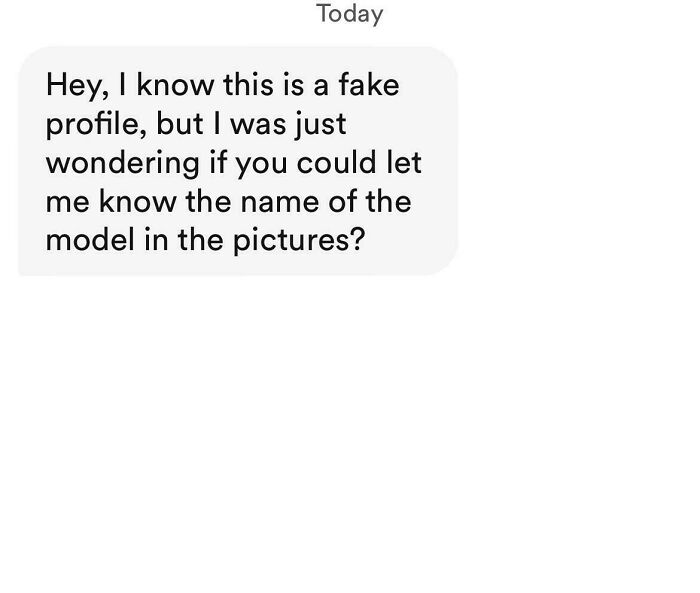 Message from a dating app questioning a fake profile and asking about a model's name, showcasing unhinged communication.