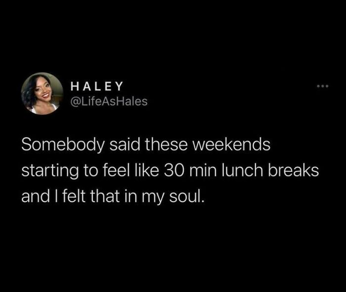 Tweet about weekends feeling as short as 30-minute lunch breaks, reflecting humor as a coping mechanism.