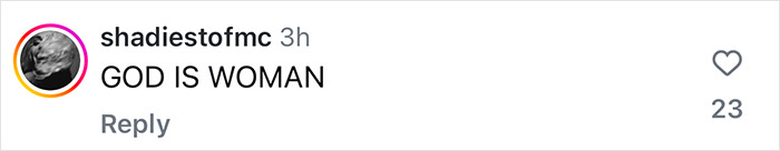 Instagram comment reading "GOD IS WOMAN" related to Miley Cyrus' transformation. Instagram comment reading "GOD IS WOMAN" related to Miley Cyrus' transformation.