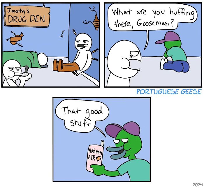 Comic strip with funny twist: characters in a d**g den, one asks about huffing "Autumn Air," and the other calls it "that good stuff."