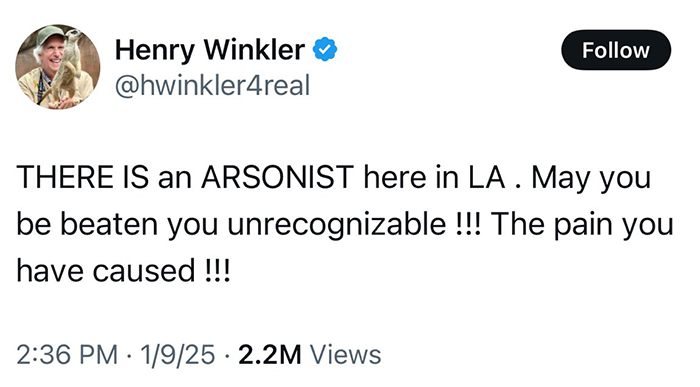 Tweet by Henry Winkler addressing arsonists during LA wildfires. Tweet by Henry Winkler addressing arsonists during LA wildfires.