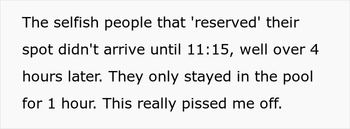 Text describing a man's frustration with selfish behavior at a resort pool, highlighting late arrivals and brief stay. Text describing a man's frustration with selfish behavior at a resort pool, highlighting late arrivals and brief stay.