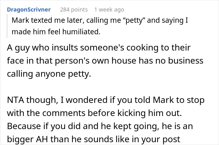 Comment discussing snarky remarks on a home-cooked meal leading to a guest being kicked out. Comment discussing snarky remarks on a home-cooked meal leading to a guest being kicked out.