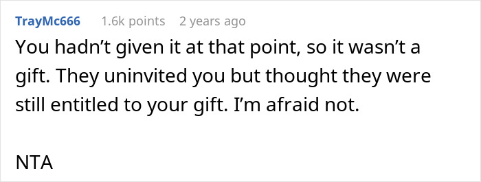 Comment discussing uninviting someone from a wedding and entitlement to gifts. Comment discussing uninviting someone from a wedding and entitlement to gifts.