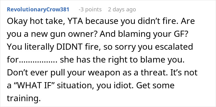 Comment criticizing a man's decision to threaten intruders with a gun, questioning his actions and firearm use. Comment criticizing a man's decision to threaten intruders with a gun, questioning his actions and firearm use.