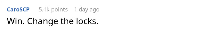 Reddit comment reads, "Win. Change the locks," as advice for dealing with entitled behavior. Reddit comment reads, "Win. Change the locks," as advice for dealing with entitled behavior.