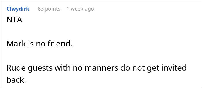 Comment criticizing a guest for making snarky remarks about a friend's home-cooked meal. Comment criticizing a guest for making snarky remarks about a friend's home-cooked meal.
