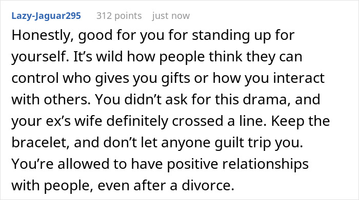 Text comment supporting positive relationships and keeping a gifted bracelet amidst drama from ex’s new wife. Text comment supporting positive relationships and keeping a gifted bracelet amidst drama from ex’s new wife.