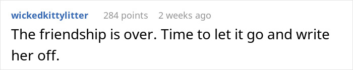 Comment on bridesmaid expectations and wedding disappointment, declaring the friendship over. Comment on bridesmaid expectations and wedding disappointment, declaring the friendship over.