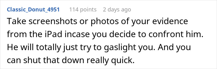 Screenshot of a comment advising on gathering evidence of a partner's cheating from an iPad to prevent gaslighting. Screenshot of a comment advising on gathering evidence of a partner's cheating from an iPad to prevent gaslighting.