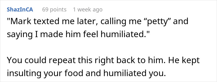 Text exchange about being called "petty" after a friend insulted a home-cooked meal, leading to his removal from the gathering. Text exchange about being called "petty" after a friend insulted a home-cooked meal, leading to his removal from the gathering.