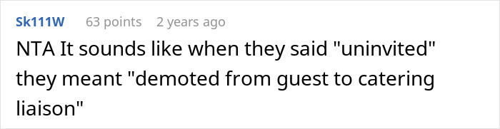 Reddit comment humor about uninviting someone, mentions "demoted to catering liaison. Reddit comment humor about uninviting someone, mentions "demoted to catering liaison.