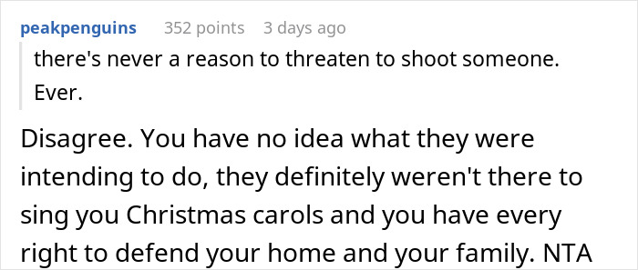 Reddit comment defending the right to threaten intruders with a gun for home and family protection. Reddit comment defending the right to threaten intruders with a gun for home and family protection.
