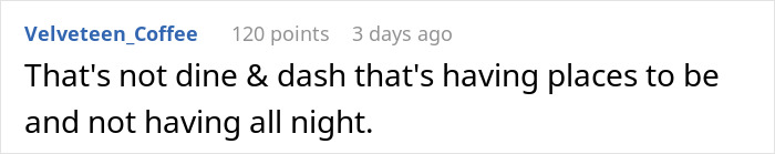 Comment on dine and dash, highlighting impatience with waiting long to be served. Comment on dine and dash, highlighting impatience with waiting long to be served.