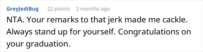 “Comment praises standing up to criticism after a graduation, with supportive and congratulatory tone.” “Comment praises standing up to criticism after a graduation, with supportive and congratulatory tone.”