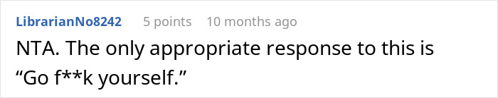 Reddit comment saying "NTA. The only appropriate response to this is 'Go f**k yourself. Reddit comment saying "NTA. The only appropriate response to this is 'Go f**k yourself.