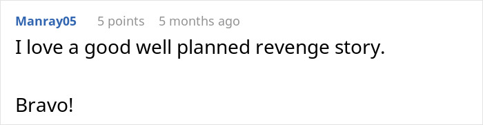 Comment praising a well-planned revenge story with "Bravo!" at the end. Comment praising a well-planned revenge story with "Bravo!" at the end.