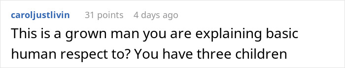 Comment discussing a grown man's need for basic respect lessons, referencing his three children. Comment discussing a grown man's need for basic respect lessons, referencing his three children.
