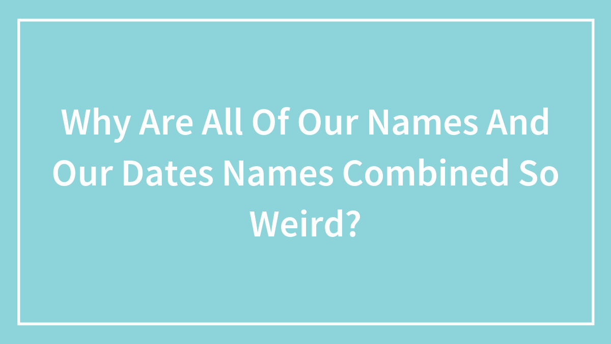 Hey Pandas, What Is The Weirdest Couple Name Combo.
